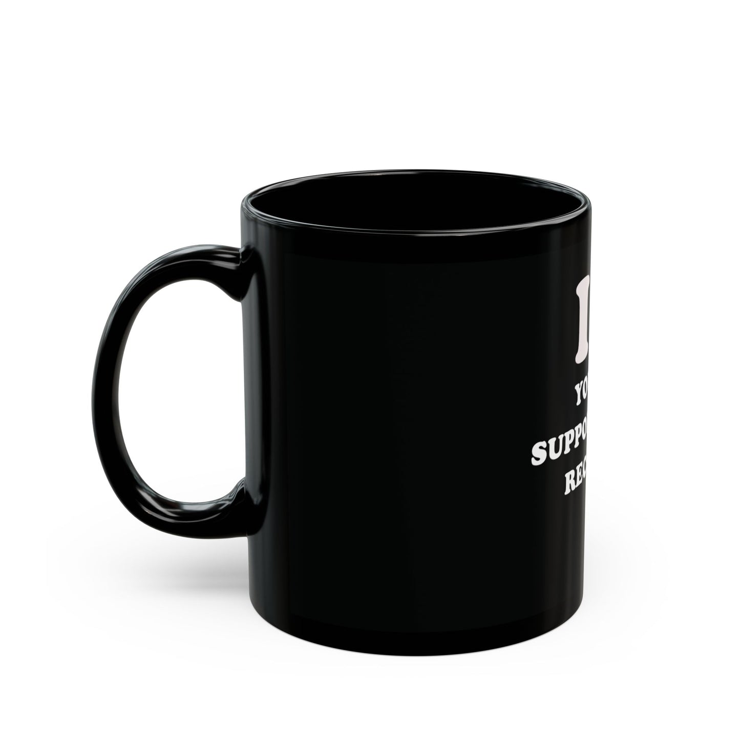 Mug - I Heart You for Supporting My Recovery 11oz/15oz